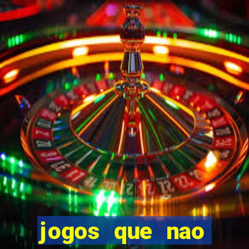 jogos que nao precisa colocar dinheiro