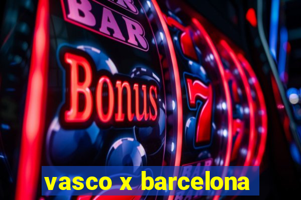 vasco x barcelona