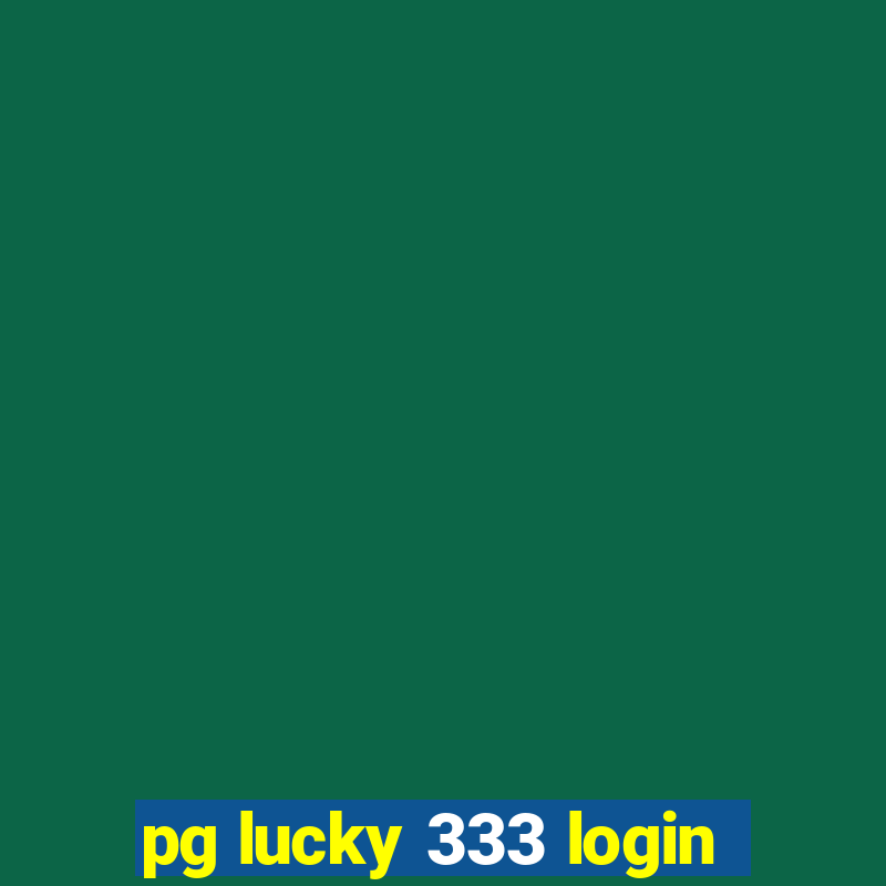 pg lucky 333 login