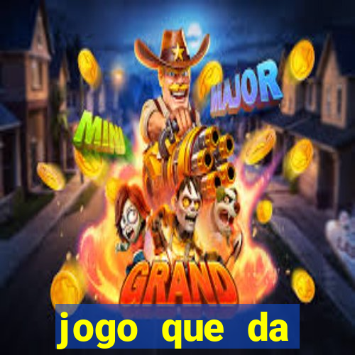 jogo que da dinheiro gratis