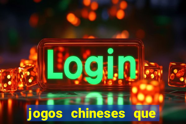 jogos chineses que d?o dinheiro