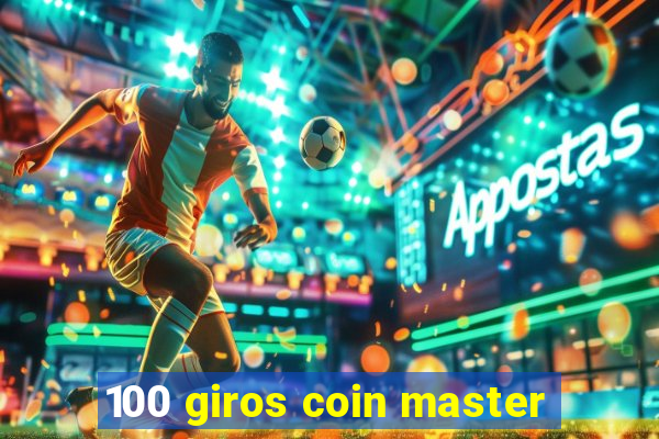 100 giros coin master