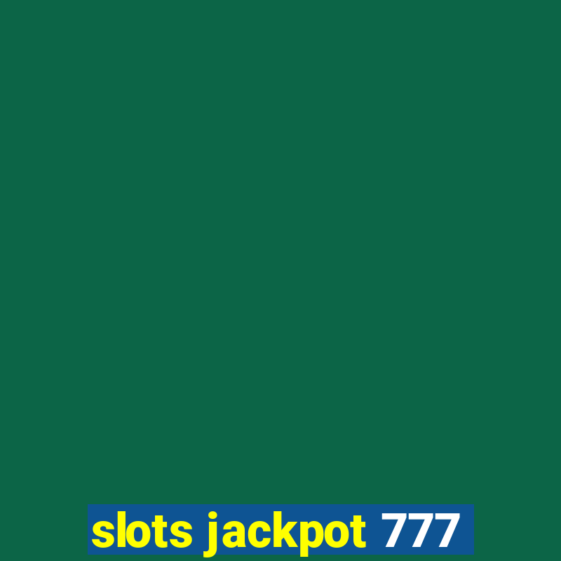 slots jackpot 777