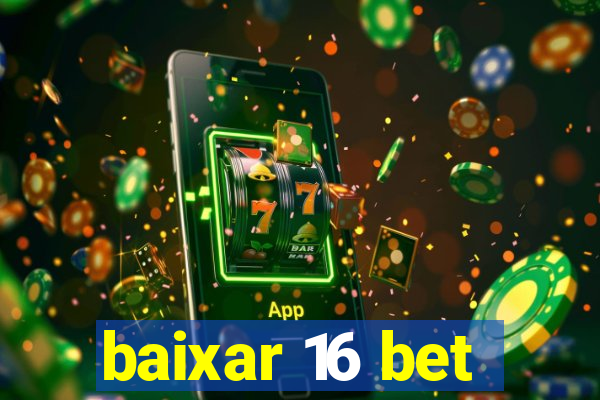 baixar 16 bet