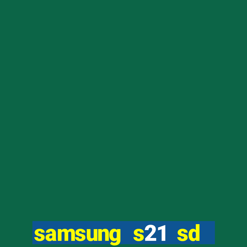 samsung s21 sd card slot