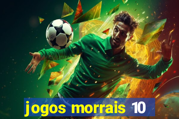 jogos morrais 10