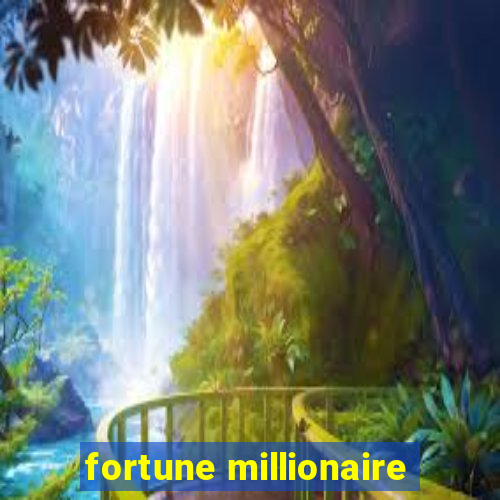 fortune millionaire