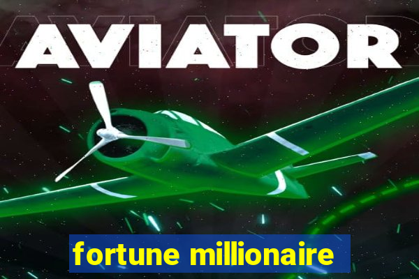 fortune millionaire