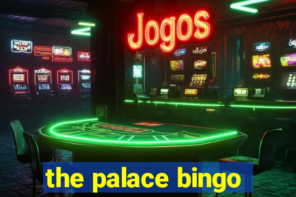 the palace bingo