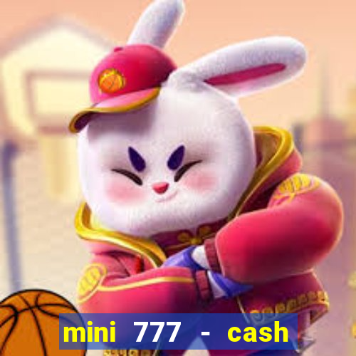 mini 777 - cash slot machine