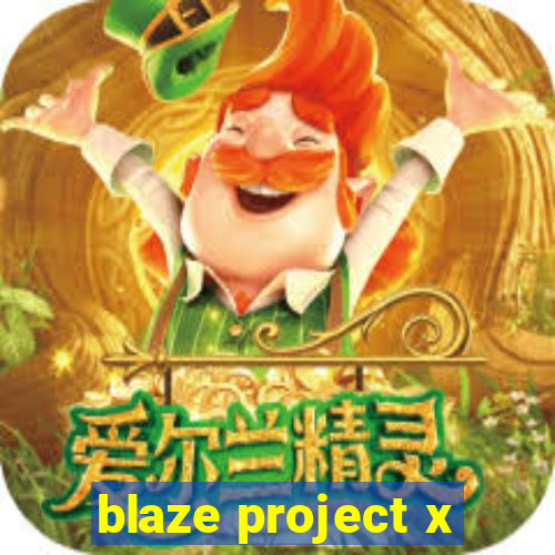 blaze project x