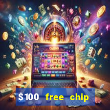 $100 free chip casino captain jack