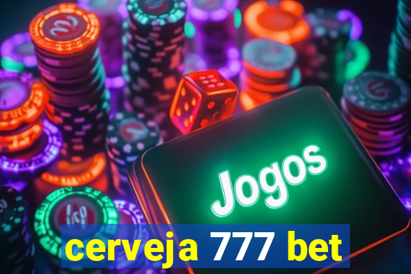 cerveja 777 bet