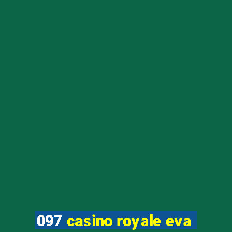 097 casino royale eva