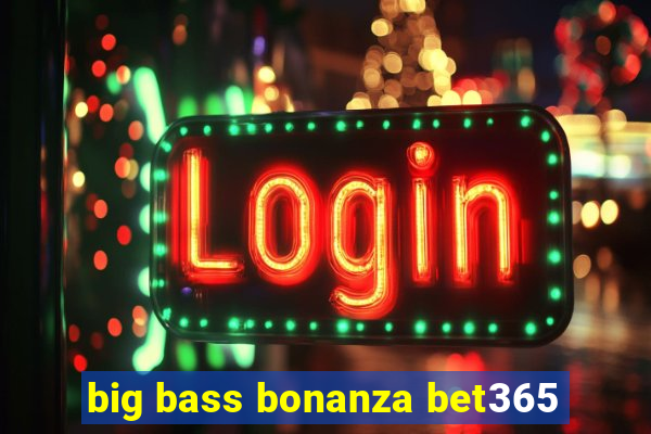 big bass bonanza bet365