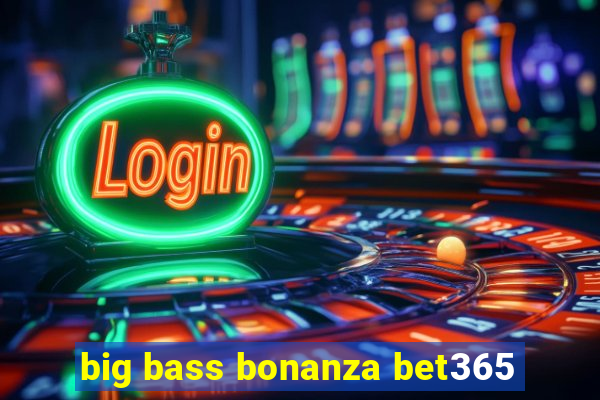 big bass bonanza bet365