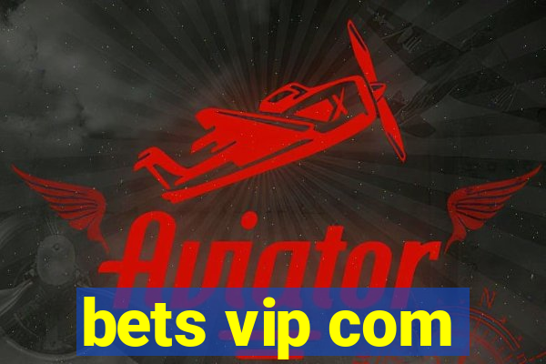 bets vip com