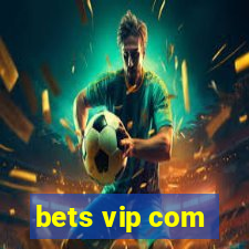 bets vip com