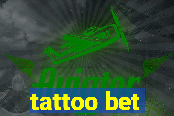 tattoo bet