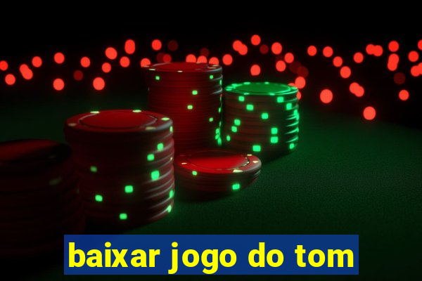 baixar jogo do tom