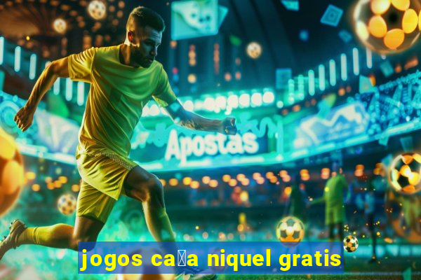 jogos ca莽a niquel gratis