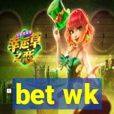 bet wk