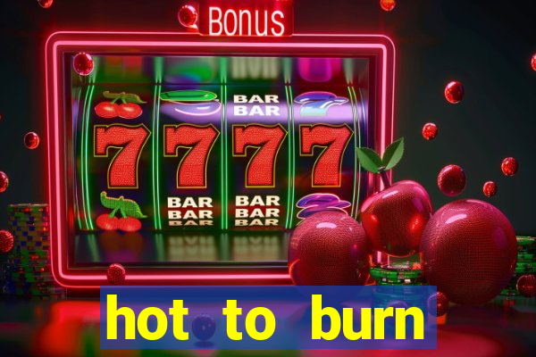 hot to burn extreme slot free