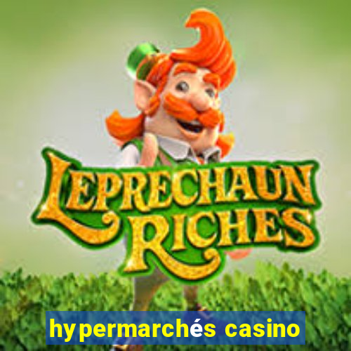 hypermarchés casino