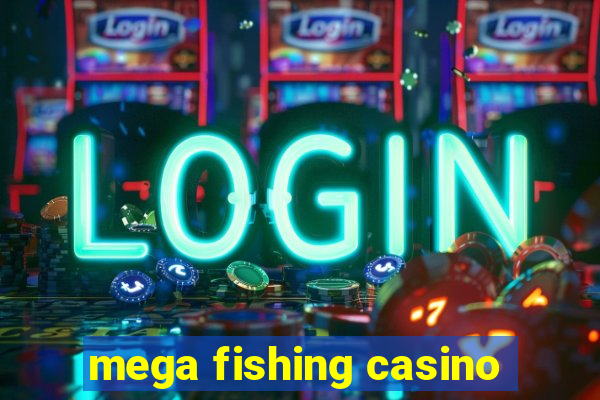 mega fishing casino