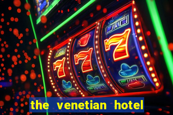 the venetian hotel & casino