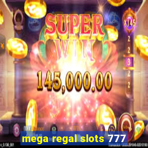 mega regal slots 777