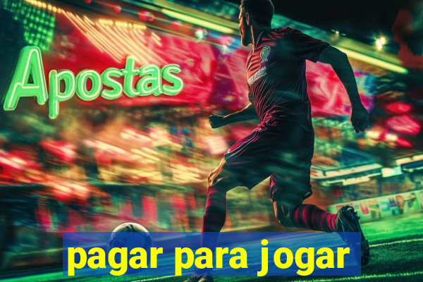 pagar para jogar