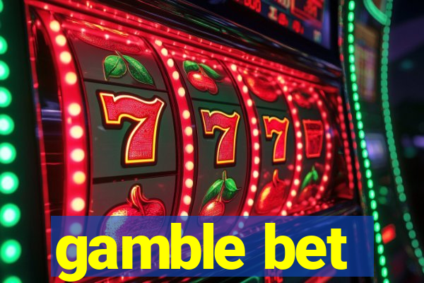 gamble bet