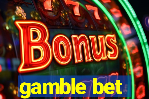 gamble bet