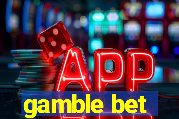 gamble bet