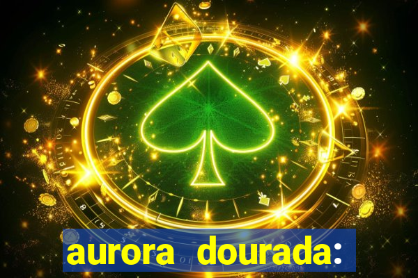 aurora dourada: retorno pdf