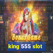 king 555 slot