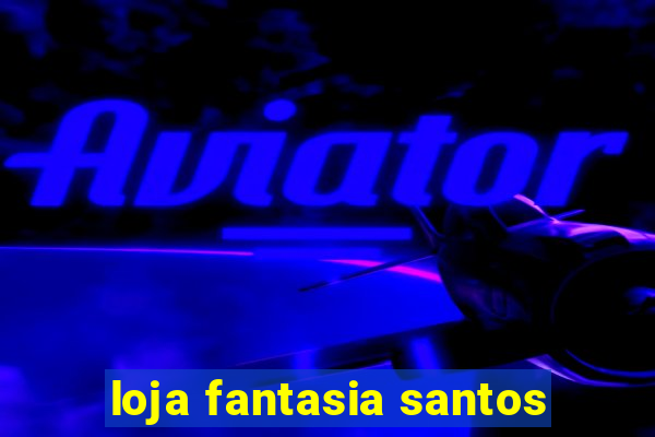 loja fantasia santos