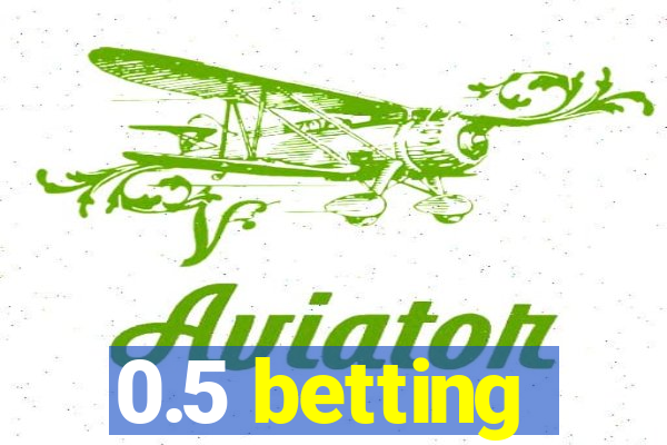 0.5 betting