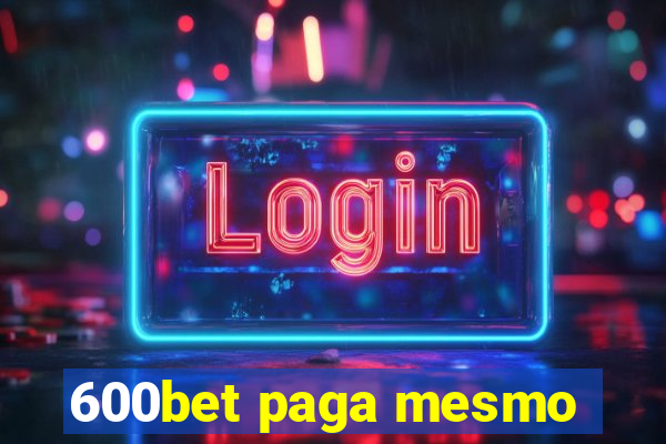 600bet paga mesmo