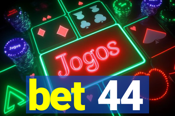 bet 44