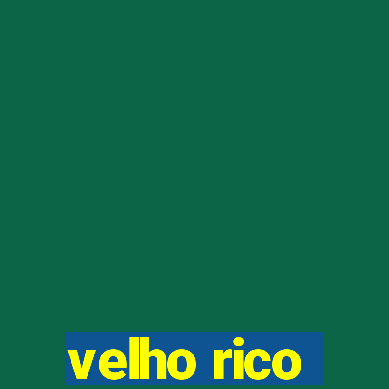 velho rico