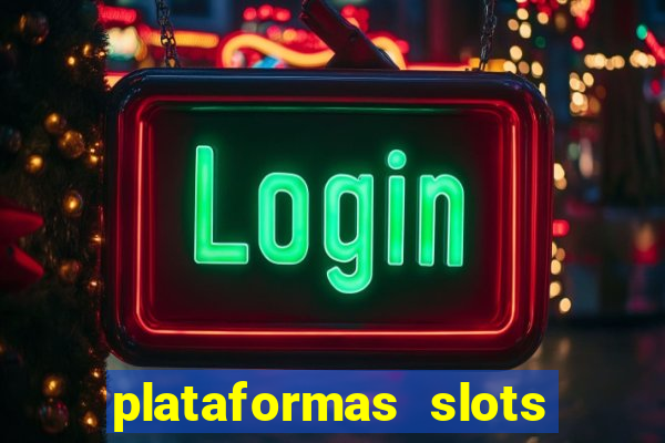 plataformas slots com b?nus de cadastro