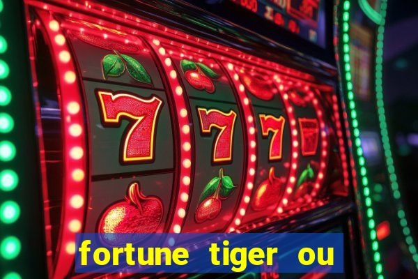 fortune tiger ou fortune rabbit