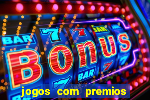 jogos com premios em dinheiro