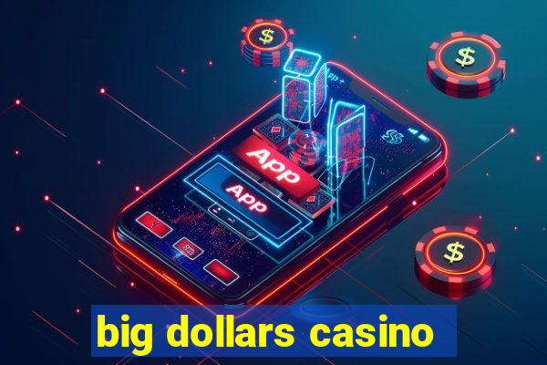 big dollars casino