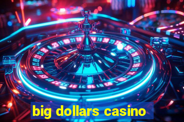 big dollars casino