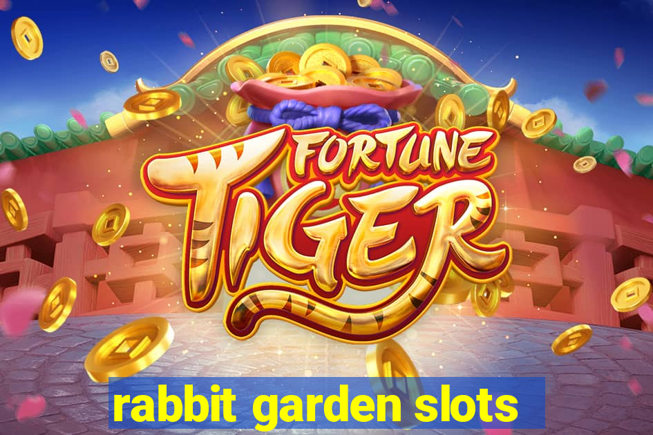 rabbit garden slots