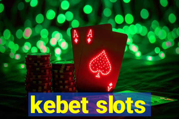 kebet slots