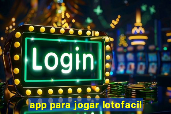 app para jogar lotofacil